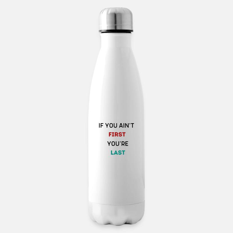 SI TU N’ES PAS LE PREMIER, TU ES LE DERNIER - Bouteille isotherme - blanc