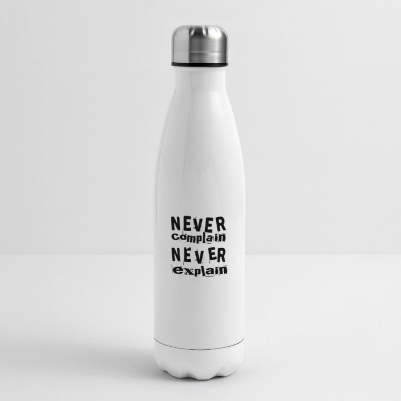 Never complain never explain Isolierflasche
