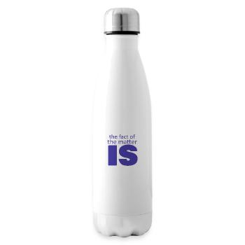 the fact of the matter is,,, - Insulated Water Bottle - white - Right