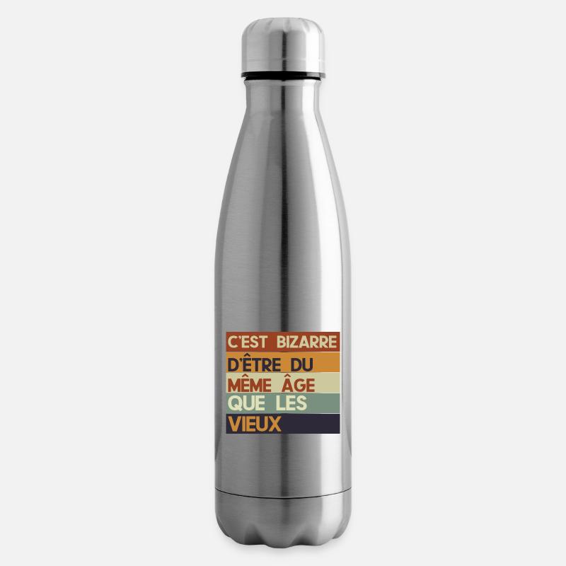 c'est bizarre d'être du même âge que les vieux - Bouteille isotherme - argent clair
