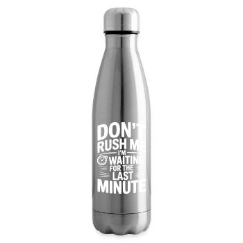 Don't Rush Me I'm Waiting For The Last Minute - Insulated Water Bottle - silver - Right