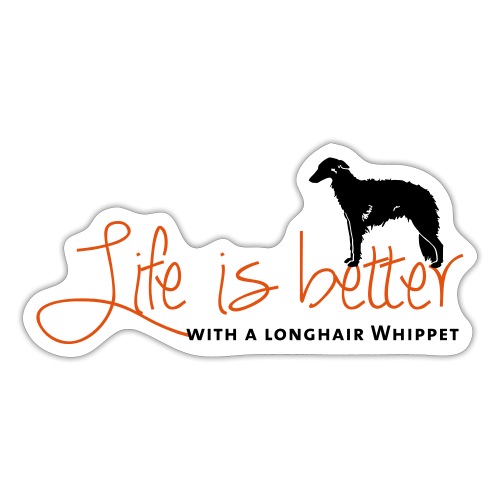 Life is better with a Longhair Whippet - Sticker