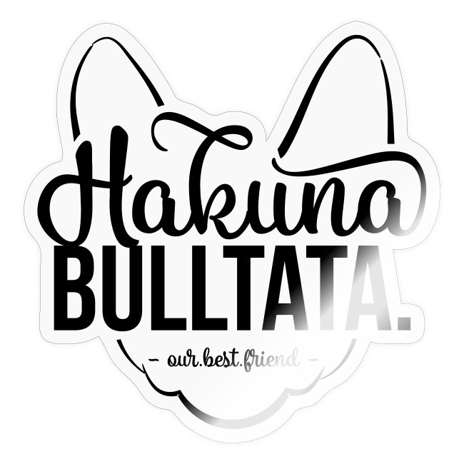 Hakuna Bulltata - Französische Bulldogge