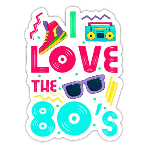 I love the 80s - cool and crazy - Sticker