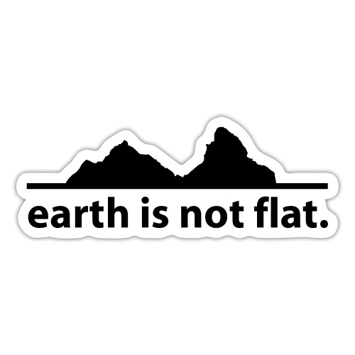 earth is not flat. - Sticker