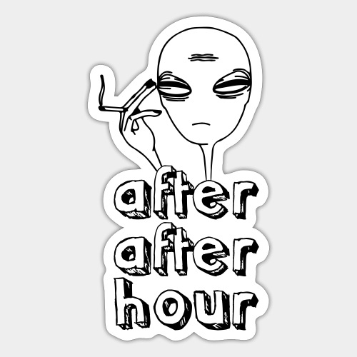 after after-hour - Chill Out Alien - Sticker