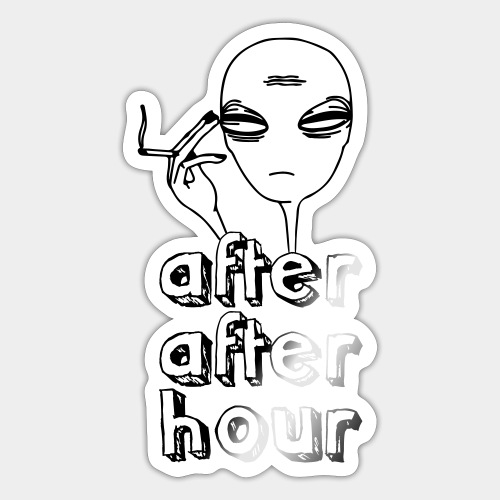 after after-hour - Chill Out Alien - Sticker