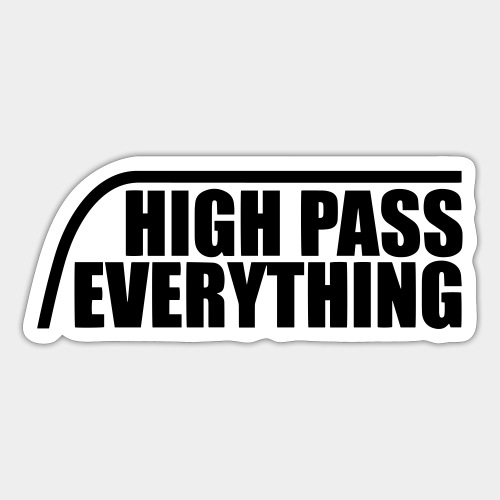High Pass Everything - Sticker