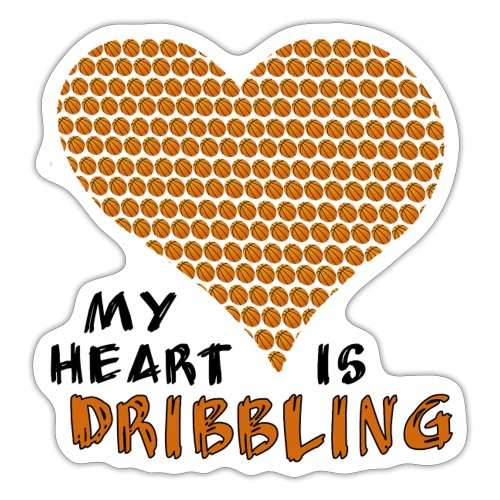 basketball - my heart is dribbling - Sticker