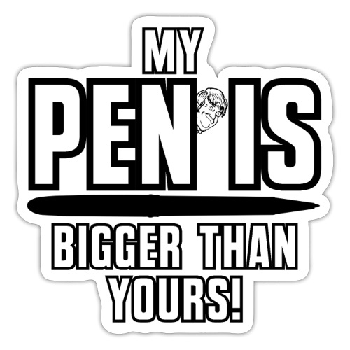 Penis Stift ist größer als Deiner Geschenk Idee - Sticker