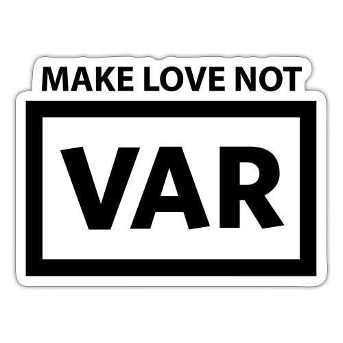 Make Love Not Var - Sticker