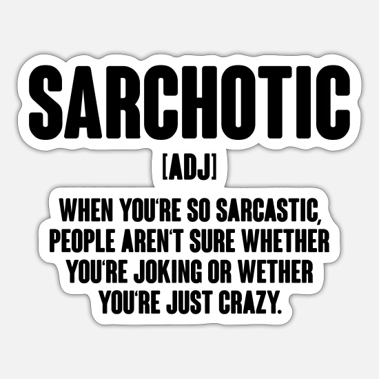 Sarchotic, Sarcasm, Satire, Funny Quotes, Quote' Autocollant | Spreadshirt