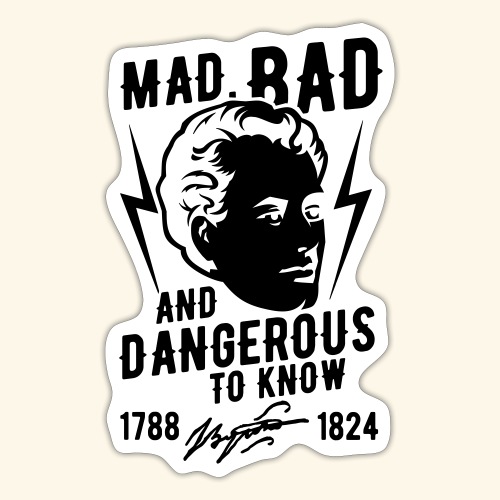 Lord Byron T Shirt Design Mad, Bad & Dangerous - Sticker
