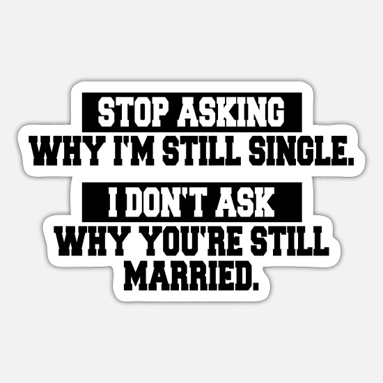 For Singles: Funny Quotes, Dating, Dates, Single' Autocollant | Spreadshirt