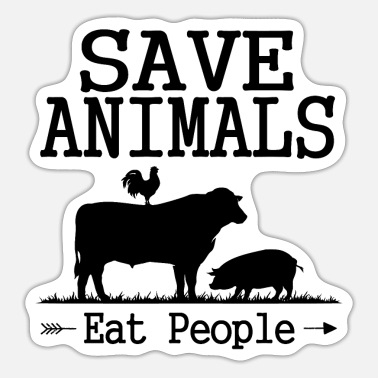 Funny saying Protect animals, people eat' Sticker | Spreadshirt