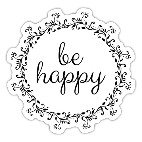 Be happy, coole, Sprüche, Motivation, positiv - Sticker