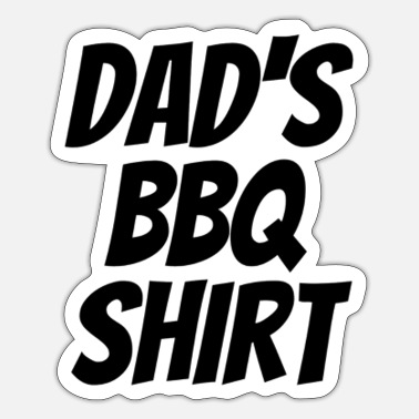 Dad's BBQ Shirt - Father's Day / Funny Slogans' Sticker | Spreadshirt