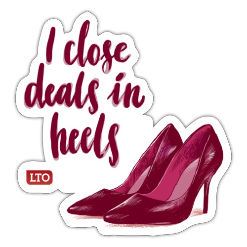 I close deals in heels - Sticker