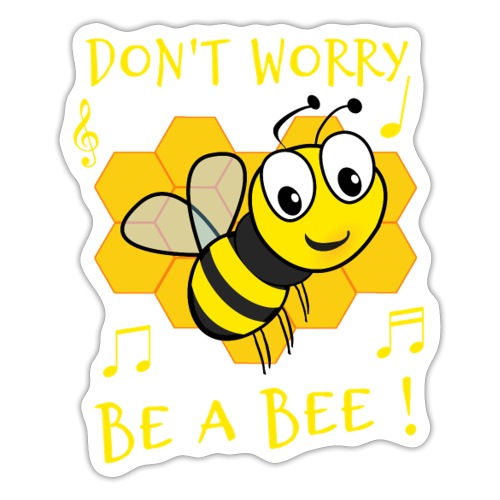 DON'T WORRY, BE A BEE ! - Autocollant
