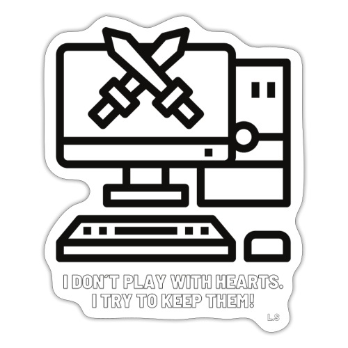 I don t play with hearts i try to keep them Design - Sticker