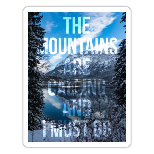 The mountains are calling and I must go - Sticker