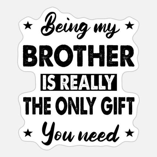 funny brother quotes from a sister,brother-sibling' Sticker | Spreadshirt