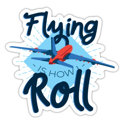 Flying is how I roll - Sticker