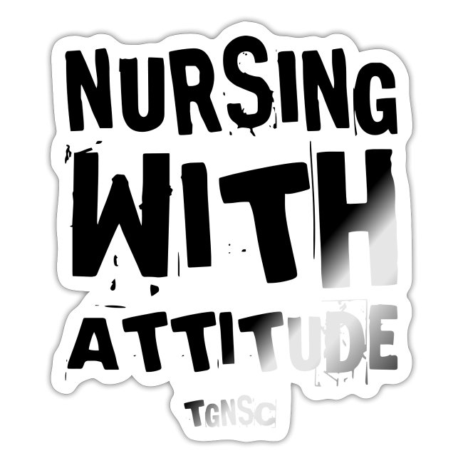 Nursing with attitude