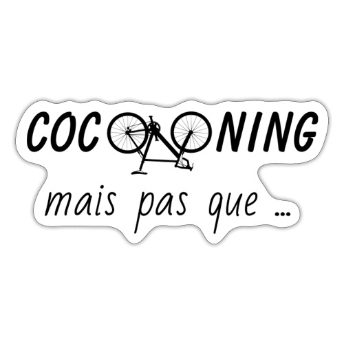 Cocooning mais pas que vélo - Autocollant