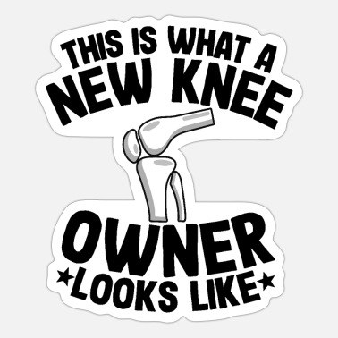 New Knee Owner Funny Knee Replacement Surgery' Sticker | Spreadshirt