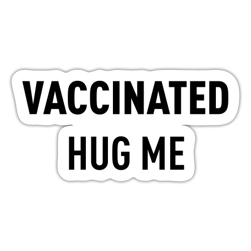 Vaccinated Hug me - Sticker