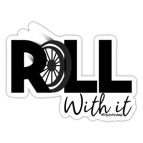 Amy's 'Roll with it' design (black text) - Sticker
