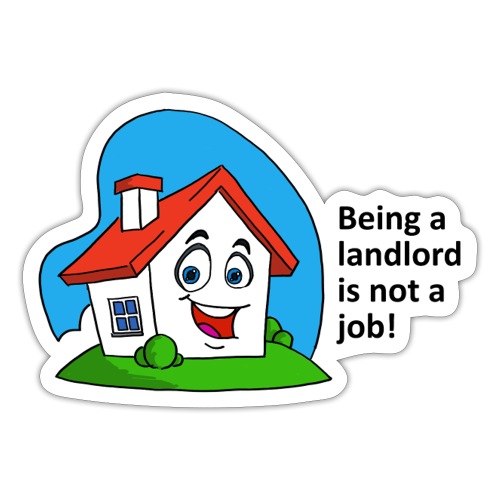 Being A Landlord Is Not A Job - Sticker