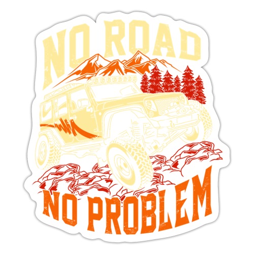 NO ROAD - NO PROBLEM - ALL WHEELS DRIVE - Sticker