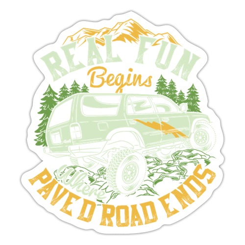 REAL FUN BEGINS WHERE PAVED ROAD ENDS - Sticker