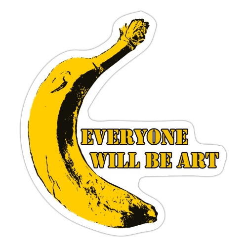 Everyone will be Art Warhol Banana - Sticker