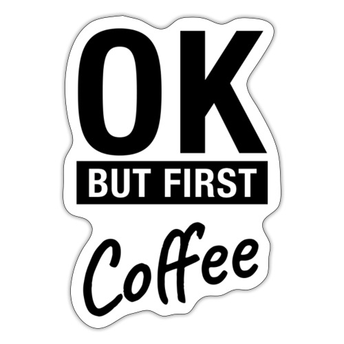 First Coffee - Sticker
