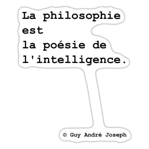 La philosophie est la poésie de l'intelligence - Autocollant