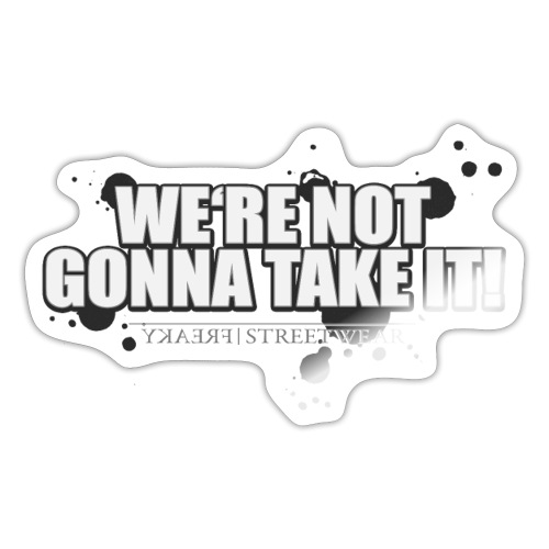 We re not gonna take it - Sticker