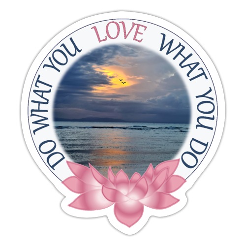 Do what you love - love what you do - Sticker