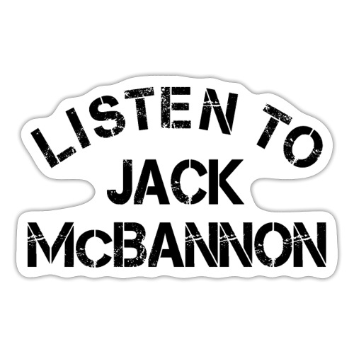 Listen To Jack McBannon (Black Print) - Sticker