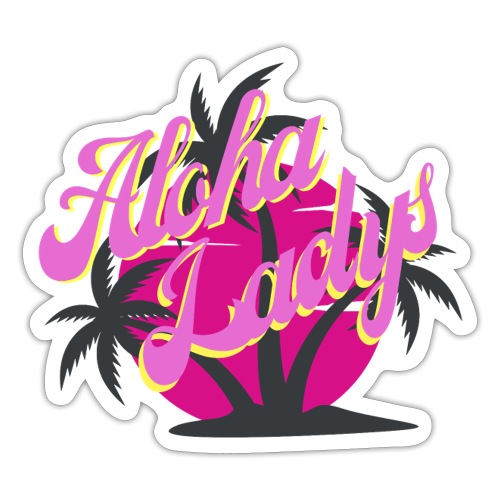 Aloha Ladys - Sommer, Sonne, Strand und Palmen - Sticker