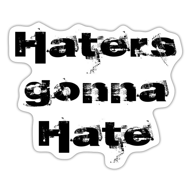 Haters gonna hate | Czarny napis