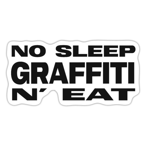NO SLEEP GRAFFITI N'D EAT - Sticker