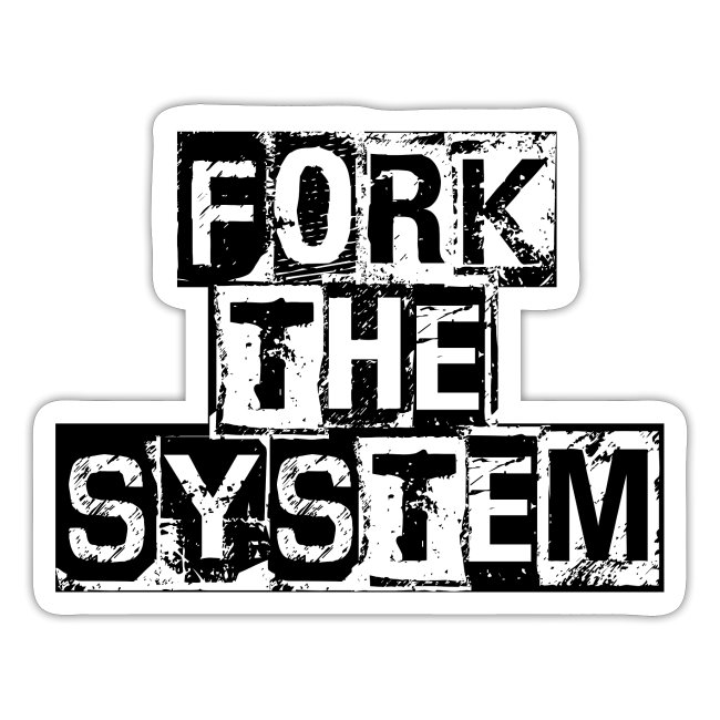 ForkTheSystem