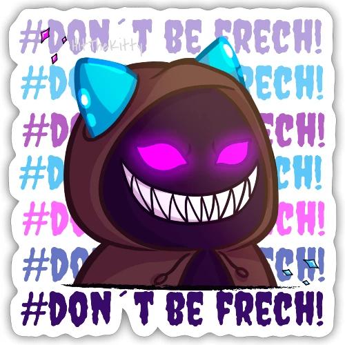 Don´t be frech - Sticker Größe S (10 x 10 cm)