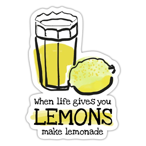 When life gives you lemons - Sticker