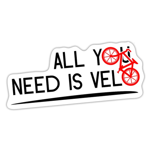 ALL YOU NEED IS VELO ! (noir) - Autocollant