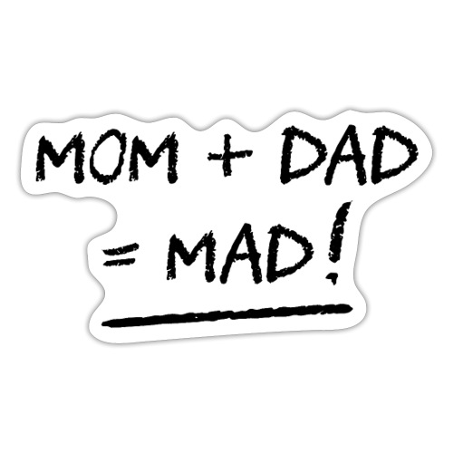 MOM + DAD = MAD ! (famille, papa, maman) - Sticker