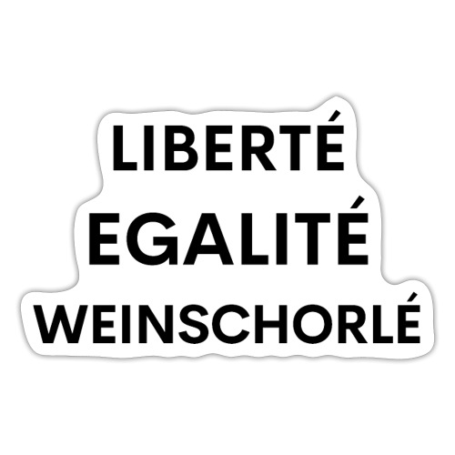 Liberté Egalité Weinschorlé - Sticker